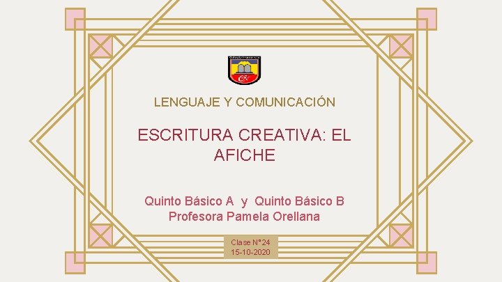 LENGUAJE Y COMUNICACIÓN ESCRITURA CREATIVA: EL AFICHE Quinto Básico A y Quinto Básico B LENGUAJE Y COMUNICACIÓN ESCRITURA CREATIVA: EL AFICHE Quinto Básico A y Quinto Básico B