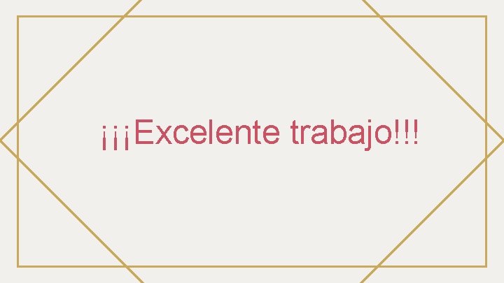 ¡¡¡Excelente trabajo!!! ¡¡¡Excelente trabajo!!!