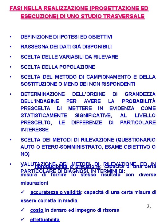 FASI NELLA REALIZZAZIONE (PROGETTAZIONE ED ESECUZIONE) DI UNO STUDIO TRASVERSALE • DEFINIZIONE DI IPOTESI