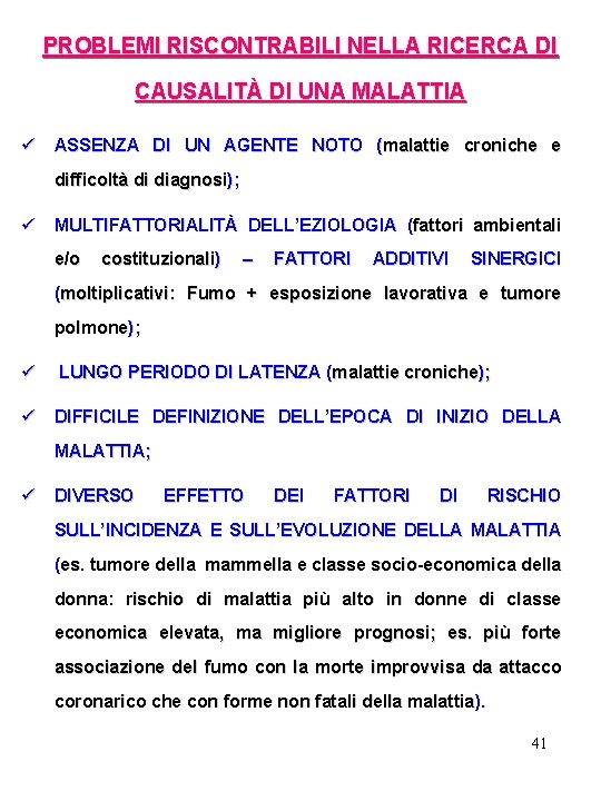 PROBLEMI RISCONTRABILI NELLA RICERCA DI CAUSALITÀ DI UNA MALATTIA ü ASSENZA DI UN AGENTE