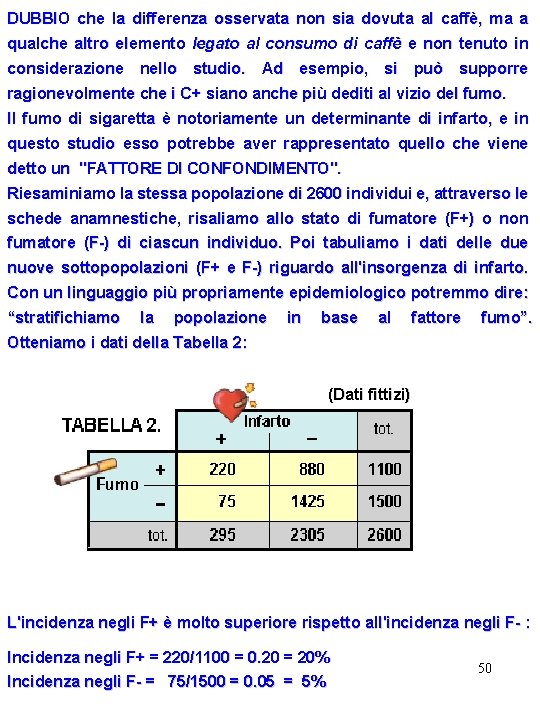 DUBBIO che la differenza osservata non sia dovuta al caffè, ma a qualche altro