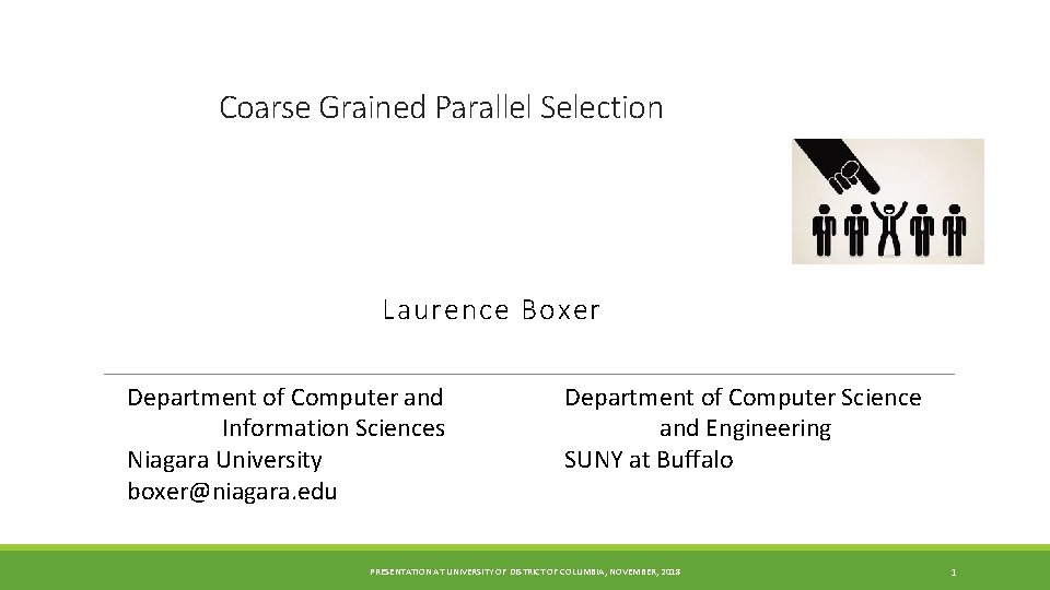 Coarse Grained Parallel Selection Laurence Boxer Department of Computer and Information Sciences Niagara University