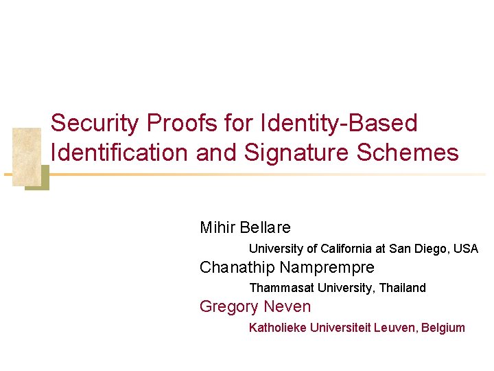 Security Proofs for Identity-Based Identification and Signature Schemes Mihir Bellare University of California at