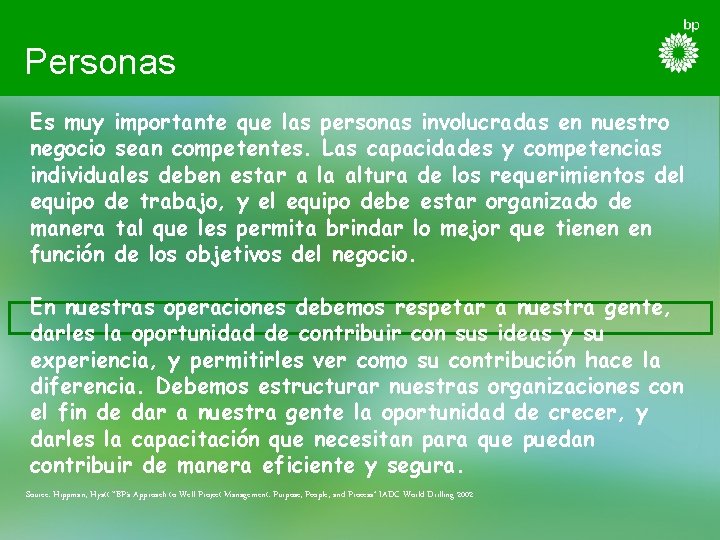 Personas Es muy importante que las personas involucradas en nuestro negocio sean competentes. Las