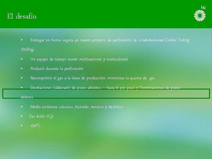 El desafío • Entregar en forma segura un nuevo proyecto de perforación de Underbalanced