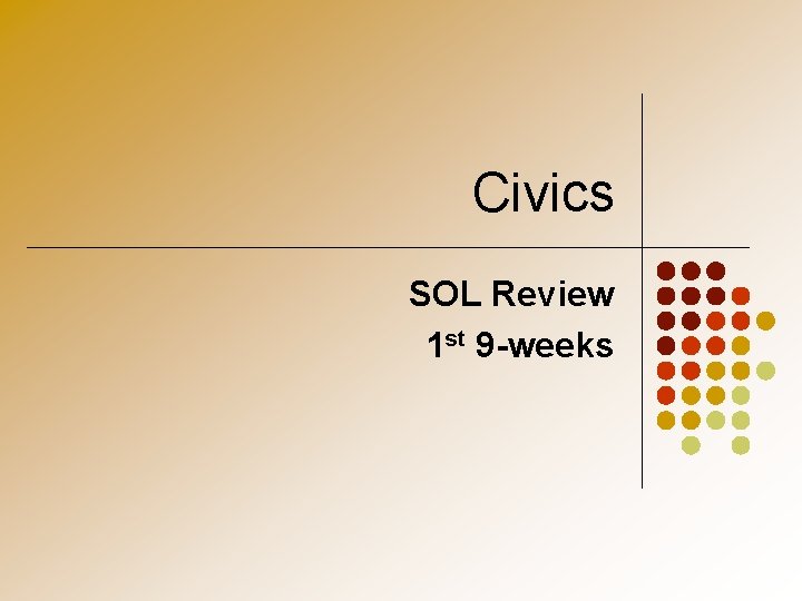 Civics SOL Review 1 st 9 -weeks 