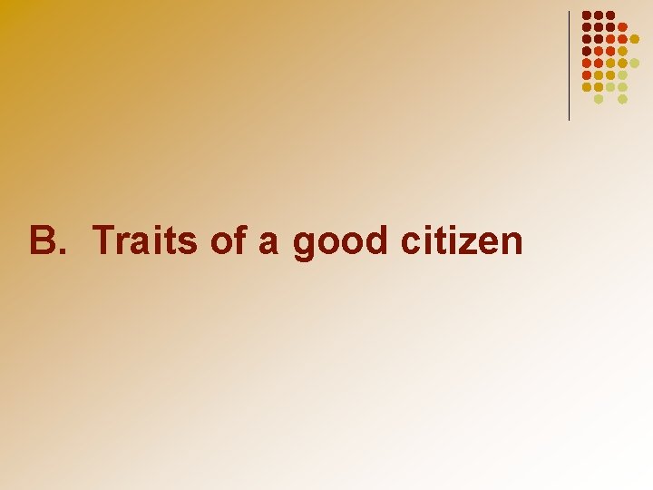 B. Traits of a good citizen 