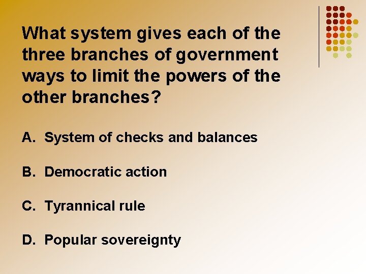 What system gives each of the three branches of government ways to limit the