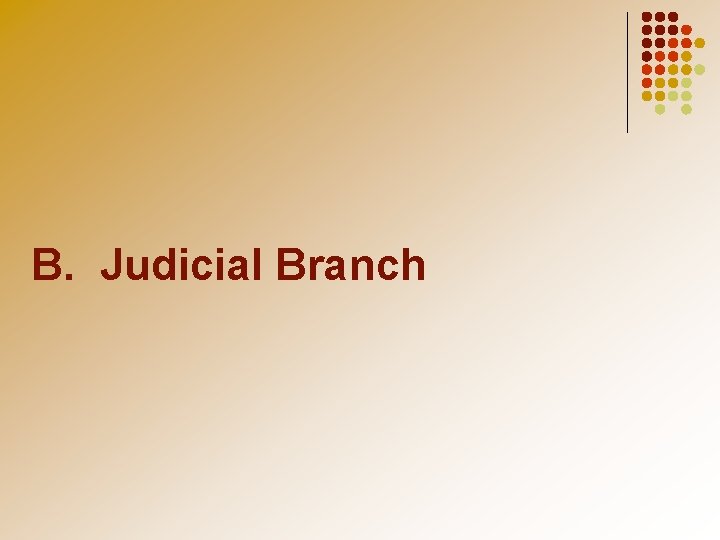 B. Judicial Branch 