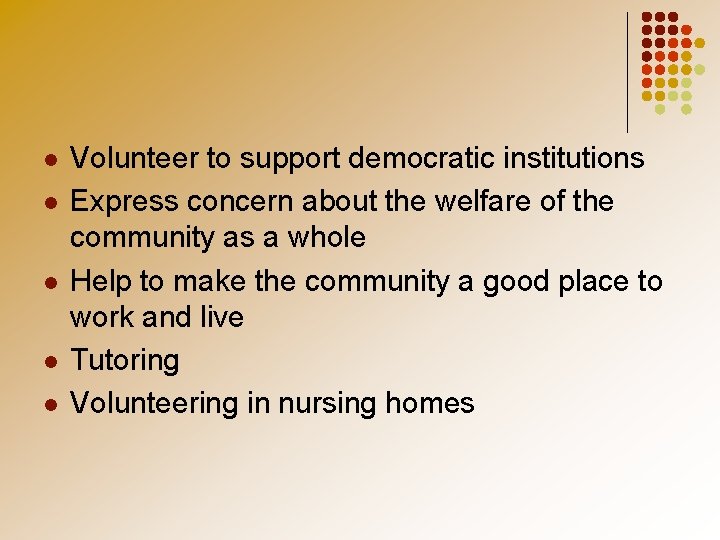 l l l Volunteer to support democratic institutions Express concern about the welfare of