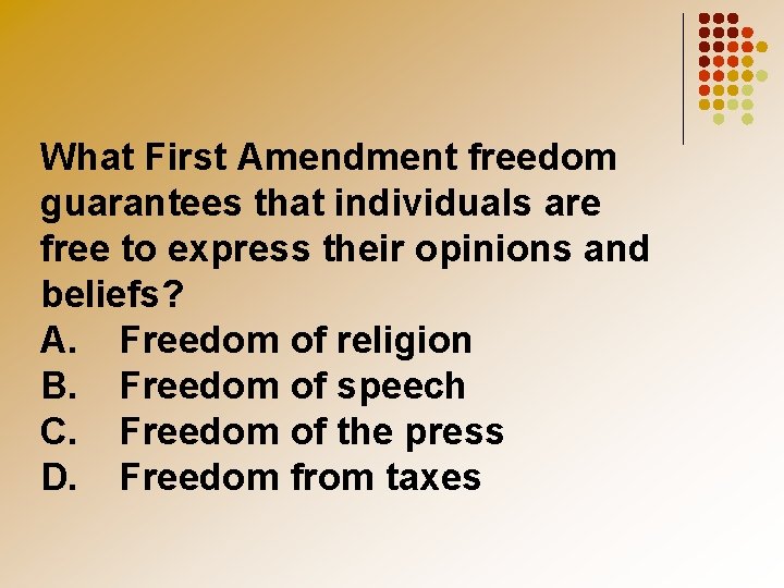 What First Amendment freedom guarantees that individuals are free to express their opinions and