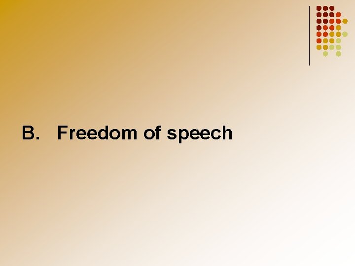 B. Freedom of speech 