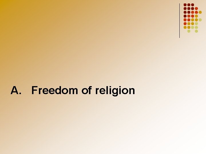 A. Freedom of religion 