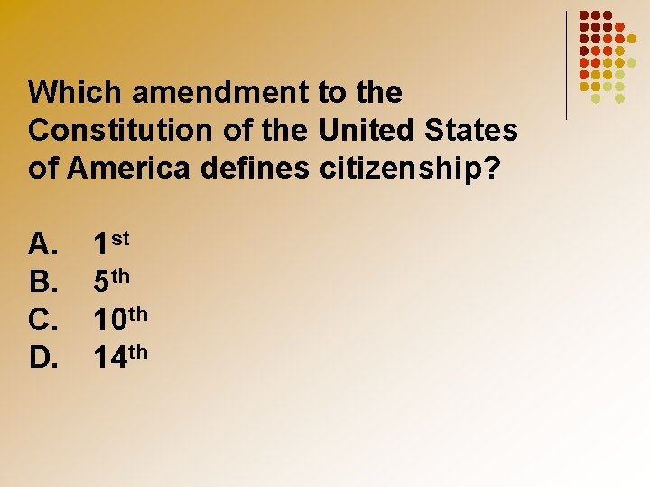 Which amendment to the Constitution of the United States of America defines citizenship? A.