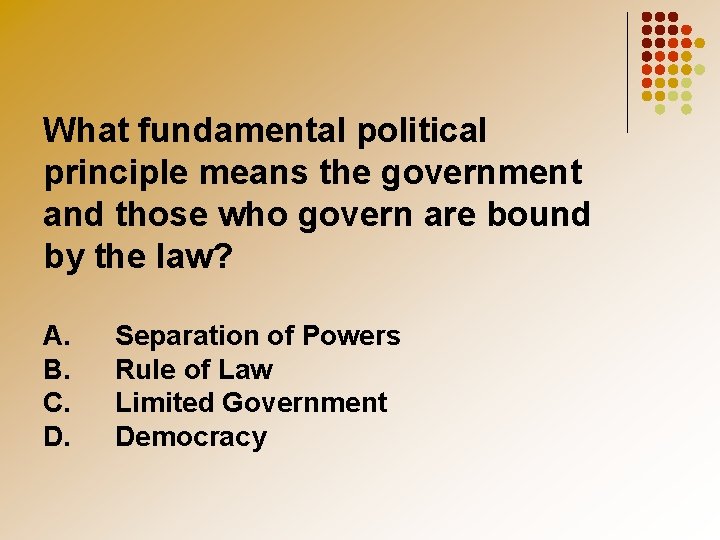 What fundamental political principle means the government and those who govern are bound by