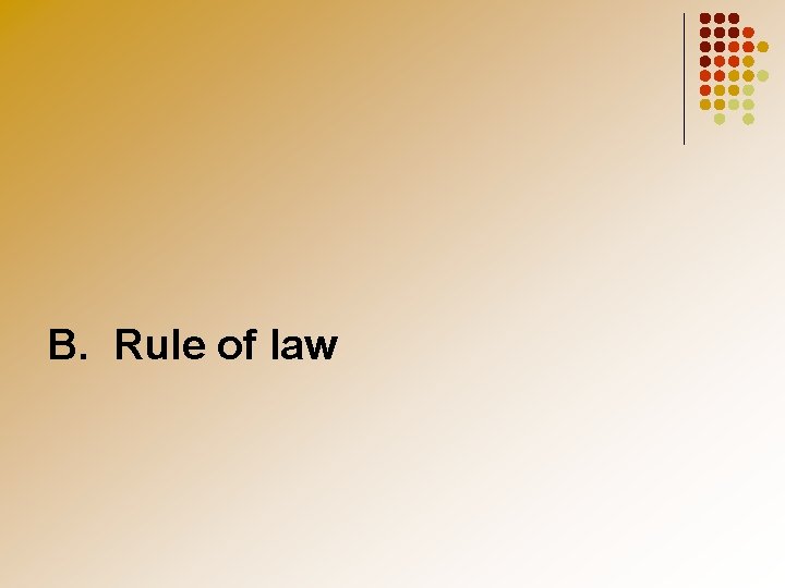 B. Rule of law 