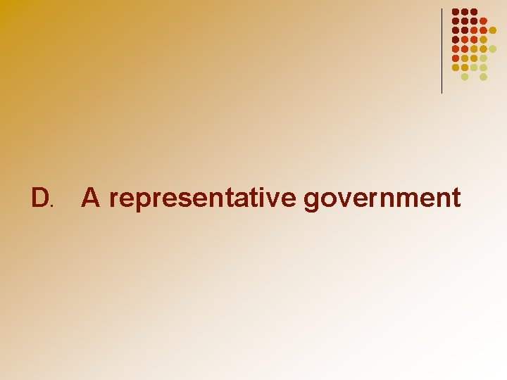 D. A representative government 