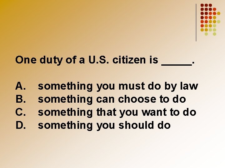 One duty of a U. S. citizen is _____. A. B. C. D. something