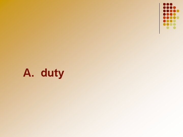 A. duty 