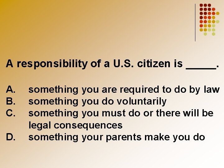 A responsibility of a U. S. citizen is _____. A. B. C. D. something