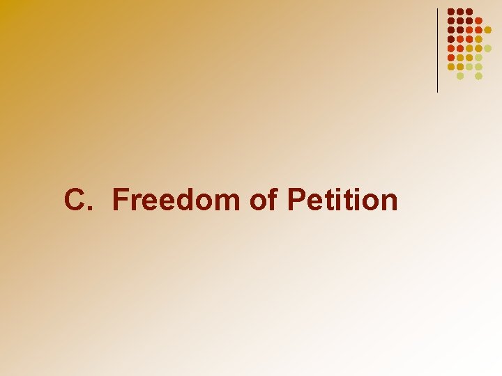 C. Freedom of Petition 