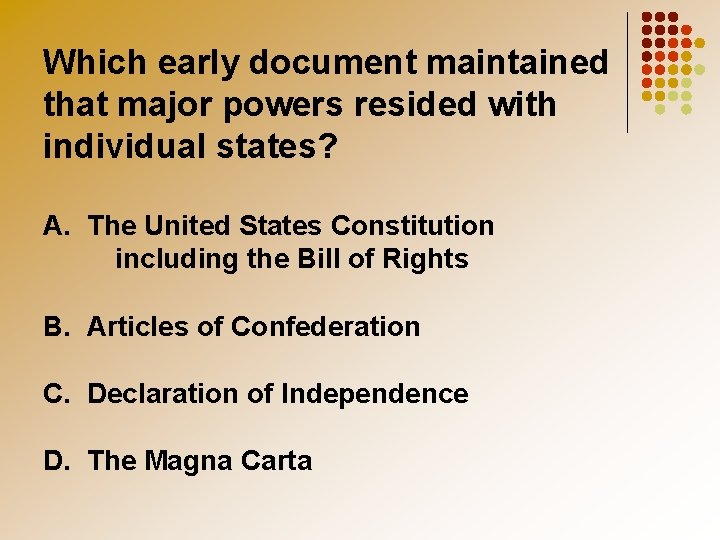 Which early document maintained that major powers resided with individual states? A. The United