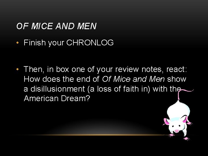 OF MICE AND MEN • Finish your CHRONLOG • Then, in box one of