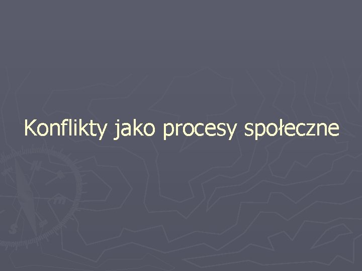 Konflikty jako procesy społeczne 