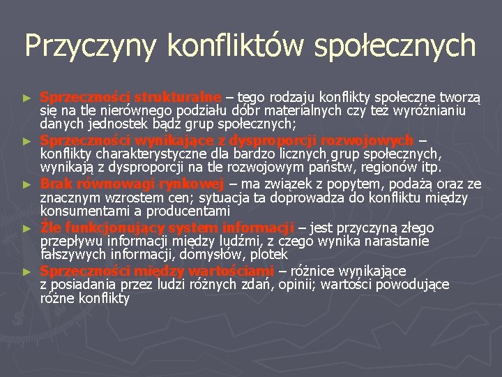 Przyczyny konfliktów społecznych ► ► ► Sprzeczności strukturalne – tego rodzaju konflikty społeczne tworzą