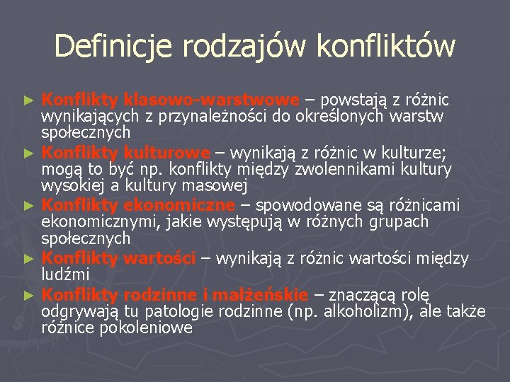 Definicje rodzajów konfliktów Konflikty klasowo-warstwowe – powstają z różnic wynikających z przynależności do określonych