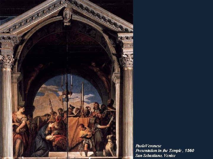 Paolo. Veronese Presentation in the Temple , 1560 San Sebastiano, Venice 