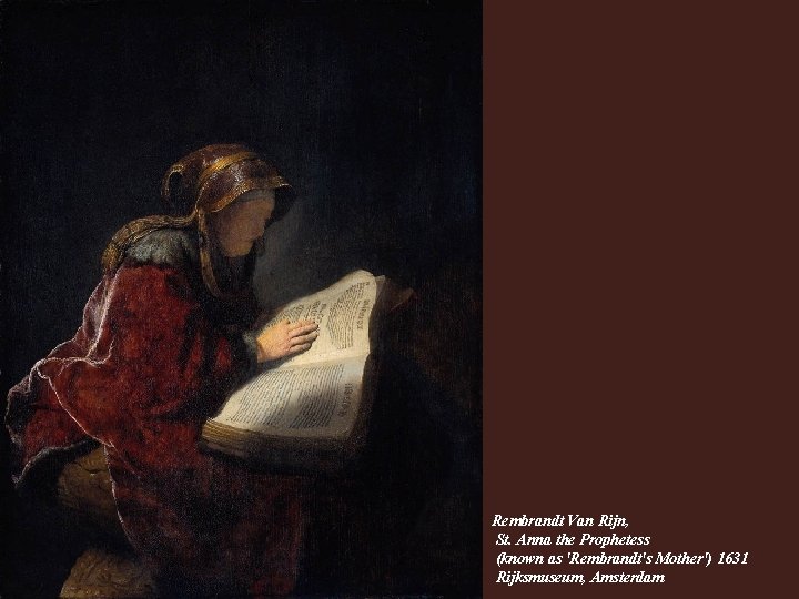 Rembrandt Van Rijn, St. Anna the Prophetess (known as 'Rembrandt's Mother') 1631 Rijksmuseum, Amsterdam