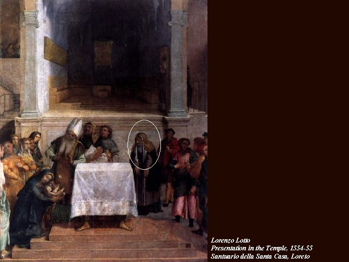 Lorenzo Lotto Presentation in the Temple, 1554 -55 Santuario della Santa Casa, Loreto 