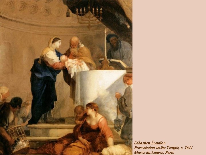 Sébastien Bourdon Presentation in the Temple, c. 1644 Musée du Louvre, Paris 