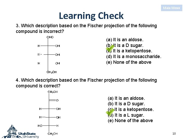 Learning Check Main Menu 3. Which description based on the Fischer projection of the