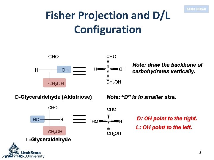 Fisher Projection and D/L Configuration Main Menu Note: draw the backbone of carbohydrates vertically.