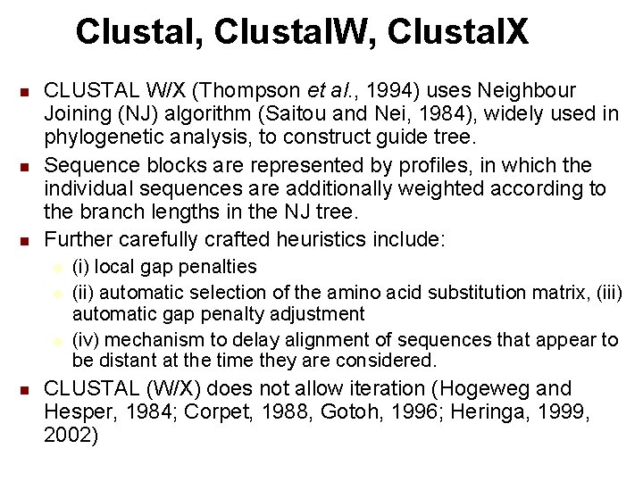 Clustal, Clustal. W, Clustal. X n n n CLUSTAL W/X (Thompson et al. ,