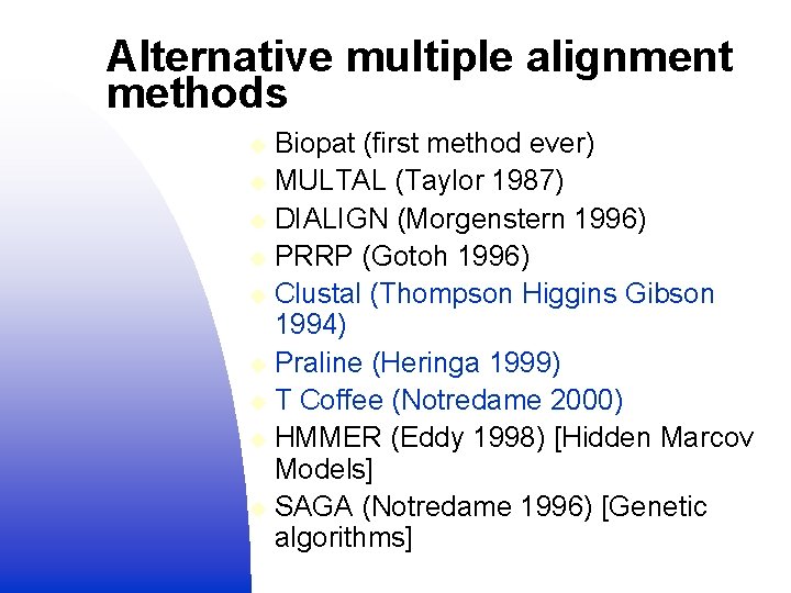 Alternative multiple alignment methods Biopat (first method ever) u MULTAL (Taylor 1987) u DIALIGN