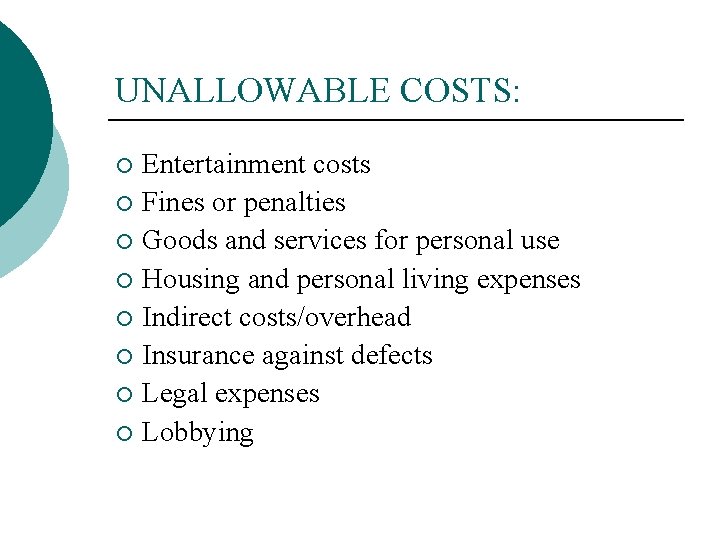 UNALLOWABLE COSTS: Entertainment costs ¡ Fines or penalties ¡ Goods and services for personal