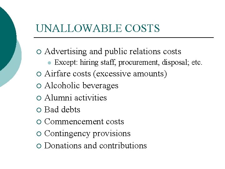 UNALLOWABLE COSTS ¡ Advertising and public relations costs l Except: hiring staff, procurement, disposal;