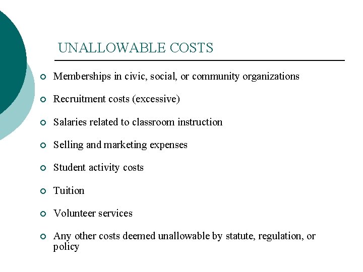 UNALLOWABLE COSTS ¡ Memberships in civic, social, or community organizations ¡ Recruitment costs (excessive)