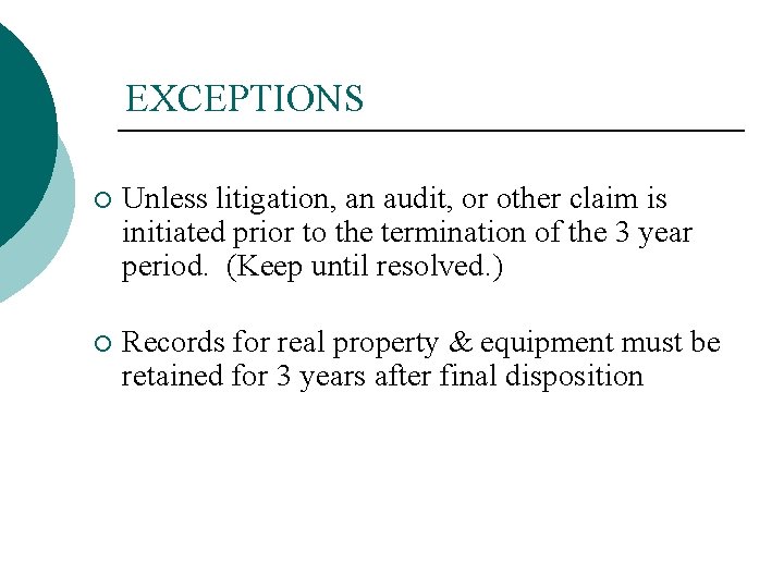 EXCEPTIONS ¡ Unless litigation, an audit, or other claim is initiated prior to the