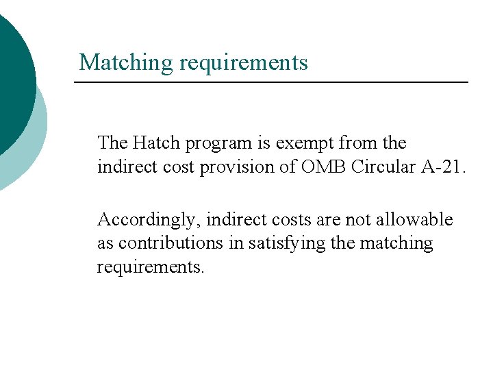 Matching requirements The Hatch program is exempt from the indirect cost provision of OMB Matching requirements The Hatch program is exempt from the indirect cost provision of OMB