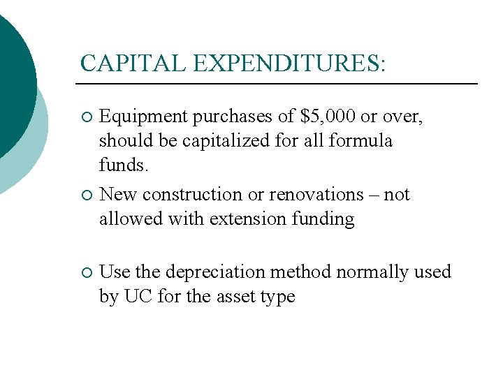 CAPITAL EXPENDITURES: Equipment purchases of $5, 000 or over, should be capitalized for all CAPITAL EXPENDITURES: Equipment purchases of $5, 000 or over, should be capitalized for all