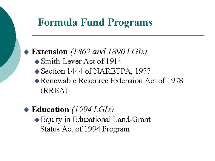 Formula Fund Programs u Extension (1862 and 1890 LGIs) u Smith-Lever Act of 1914