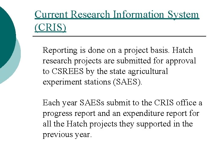 Current Research Information System (CRIS) Reporting is done on a project basis. Hatch research