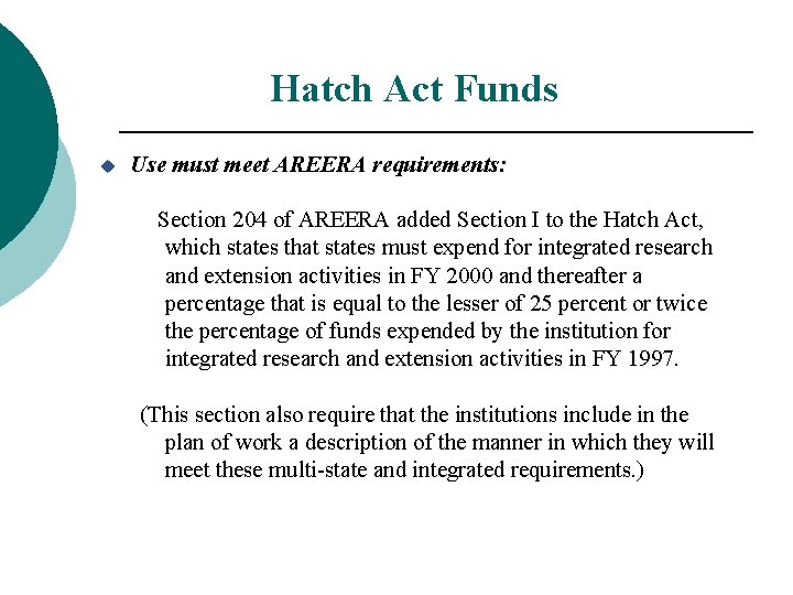 Hatch Act Funds u Use must meet AREERA requirements: Section 204 of AREERA added