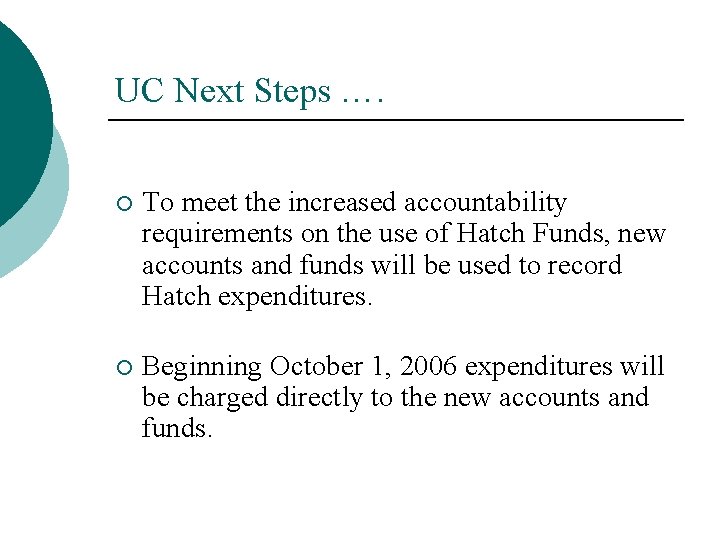 UC Next Steps …. ¡ To meet the increased accountability requirements on the use