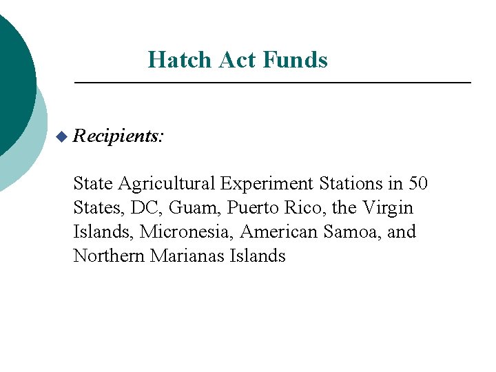 Hatch Act Funds u Recipients: State Agricultural Experiment Stations in 50 States, DC, Guam,