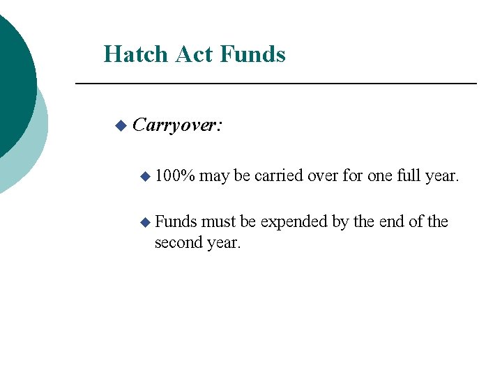 Hatch Act Funds u Carryover: u 100% u Funds may be carried over for Hatch Act Funds u Carryover: u 100% u Funds may be carried over for